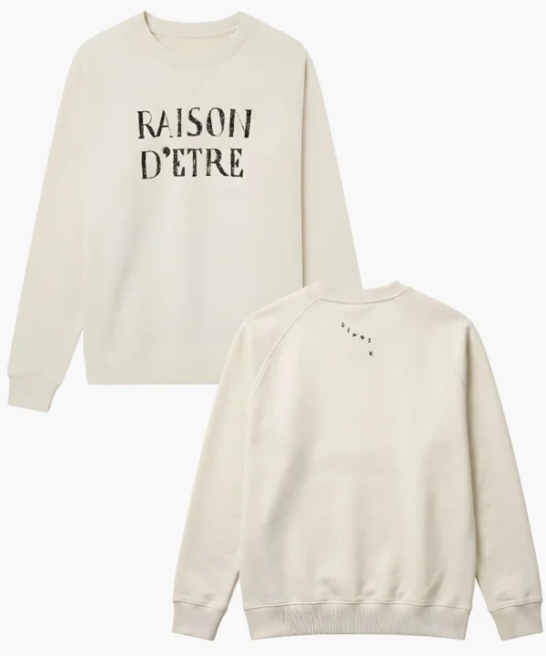 Raison D Etre Sweatshirt
